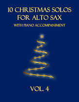 10 Christmas Solos for Alto Sax with Piano Accompaniment (Vol. 4) P.O.D. cover